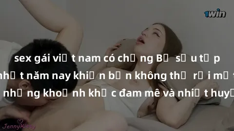 sex gái việt nam có chồng Bộ sưu tập phim sex Mỹ hot nhất năm nay khiến bạn không thể rời mắt! Tận hưởng những khoảnh khắc đam mê và nhiệt huyết trong các tác phẩm nóng bỏng này!