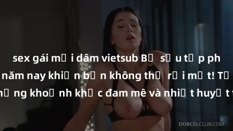 sex gái mại dâm vietsub Bộ sưu tập phim sex Mỹ hot nhất năm nay khiến bạn không thể rời mắt! Tận hưởng những khoảnh khắc đam mê và nhiệt huyết trong các tác phẩm nóng bỏng này!