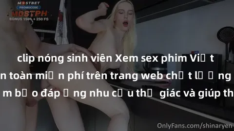 clip nóng sinh viên Xem sex phim Việt Nam không che hoàn toàn miễn phí trên trang web chất lượng cao. Đảm bảo đáp ứng nhu cầu thị giác và giúp thỏa mãn mong muốn của bạn.