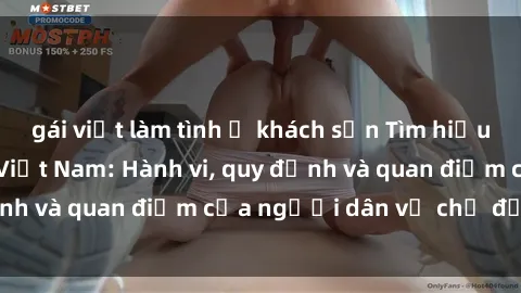 gái việt làm tình ở khách sạn Tìm hiểu về văn hóa sex ở Việt Nam: Hành vi, quy định và quan điểm của người dân về chủ đề nóng