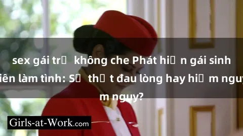 sex gái trẻ không che Phát hiện gái sinh viên làm tình: Sự thật đau lòng hay hiểm nguy?