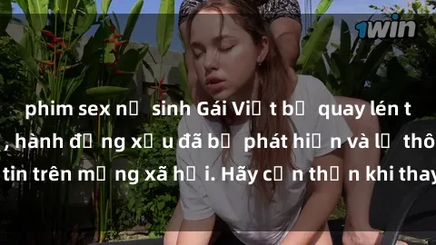 phim sex nữ sinh Gái Việt bị quay lén trong phòng thay đồ, hành động xấu đã bị phát hiện và lộ thông tin trên mạng xã hội. Hãy cẩn thận khi thay đồ ở nơi công cộng!