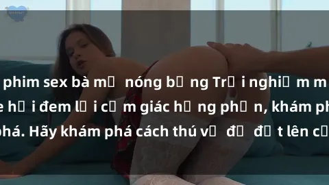 phim sex bà mẹ nóng bỏng Trải nghiệm mới lạ: Sex trong xe hơi đem lại cảm giác hưng phấn, khám phá. Hãy khám phá cách thú vị để đốt lên cảm xúc trong cuộc tình!