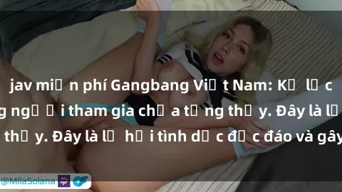 jav miễn phí Gangbang Việt Nam: Kỷ lục mới với số lượng người tham gia chưa từng thấy. Đây là lễ hội tình dục độc đáo và gây sốc.