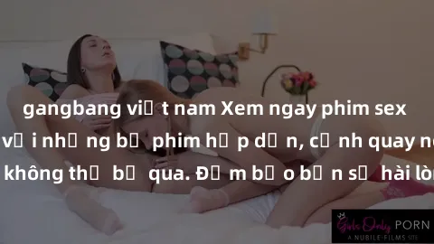 gangbang việt nam Xem ngay phim sex bukkake hàng đầu với những bộ phim hấp dẫn, cảnh quay nóng bỏng không thể bỏ qua. Đảm bảo bạn sẽ hài lòng với trải nghiệm mới lạ này!